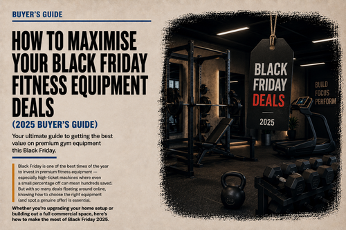 How to Maximise Your Black Friday Fitness Equipment Deals (2025 Buyer’s Guide)